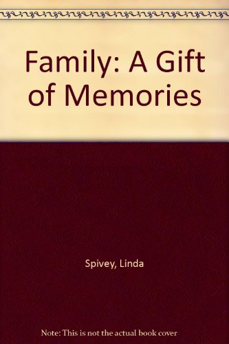 Family: A Gift of Memories (9781579772253) by Spivey, Linda