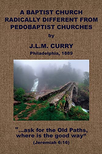 Stock image for A Baptist Church Radically Different From Pedobaptist Churches for sale by GreatBookPrices