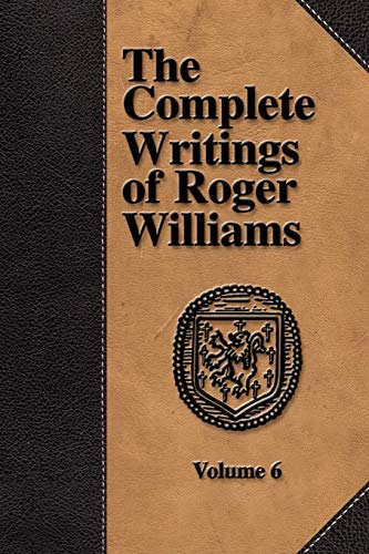 The Complete Writings of Roger Williams - Volume 6 (9781579782757) by Williams, Roger