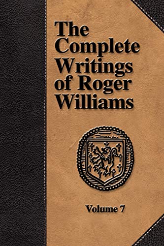 Beispielbild fr The Complete Writings of Roger Williams - Volume 7 zum Verkauf von HPB-Diamond