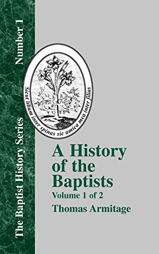 9781579783532: A History of the Baptists: Traced by Their Vital Principles and Practices, from the Time of Our Lord and Saviour Jesus Christ to the Year 1886 (Baptist History)