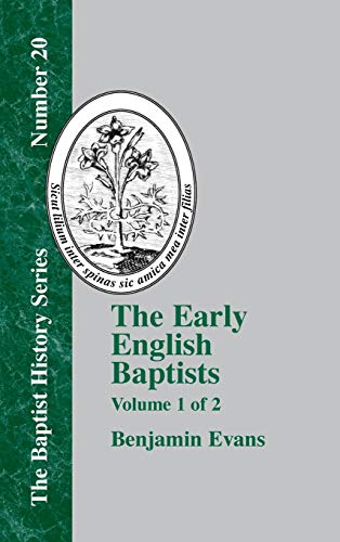 The Early English Baptists: Volume...