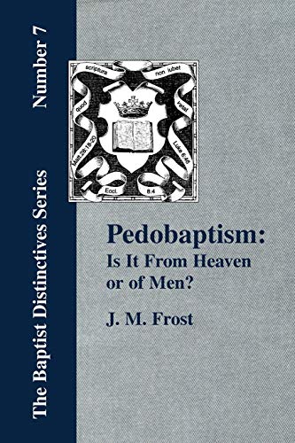 Imagen de archivo de Pedobaptism: Is It From Heaven or Of Men? a la venta por Lucky's Textbooks