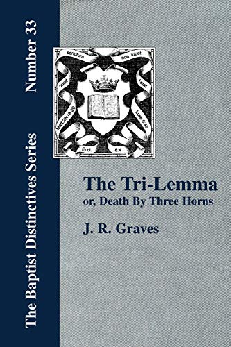 Stock image for The Tri-Lemma, or Death By Three Horns, etc. for sale by Ergodebooks