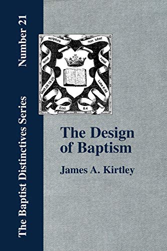 Imagen de archivo de The Design of Baptism Viewed in its Doctrinal Relations a la venta por Ergodebooks