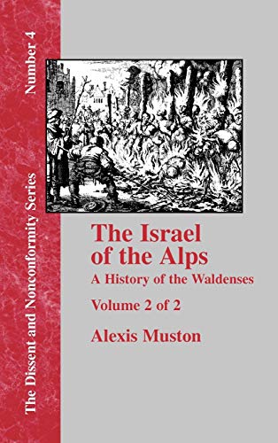 Israel of the Alps : A Complete History of the Waldenses and Their Colonies - Vol. 2 - Alexis Muston