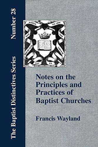 Stock image for Notes on the Principles and Practices of Baptist Churches for sale by PBShop.store US