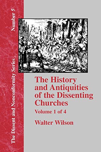 Imagen de archivo de History Antiquities of the Dissenting Churches - Vol. 1 a la venta por Big River Books