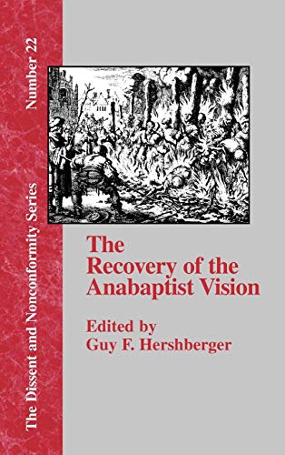 9781579787998: The Recovery of the Anabaptist Vision: A Sixtieth Anniversary Tribute to Harold S. Bender: 22 (Dissent and Nonconformity)