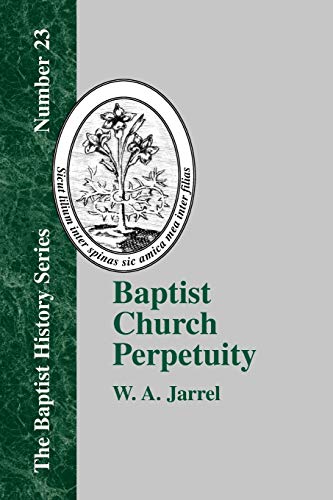 Imagen de archivo de Baptist Church Perpetuity (Baptist History (Paperback)) a la venta por Seattle Goodwill