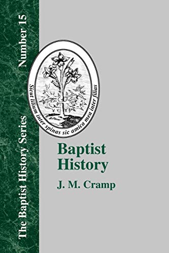 Imagen de archivo de Baptist History: From the Foundations of the Christian Church to the Close of the Eighteenth Century a la venta por Chiron Media