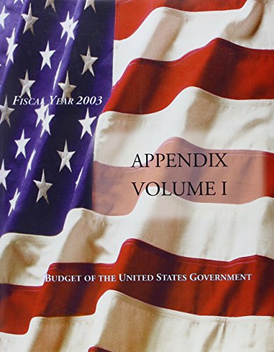 Appendix : Budget of the United States Government, Fiscal Year 2003 - Claitors Publishing Division