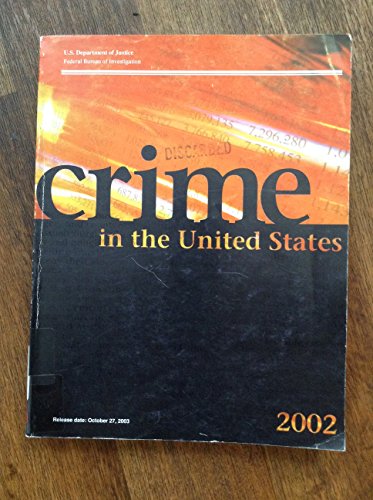 Imagen de archivo de Crime in the United States 2002: Uniform Crime Reports (Uniform Crime Reports for the United States) a la venta por Better World Books