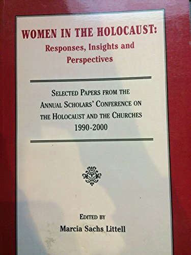 Stock image for Women in the Holocaust: Responses, Insights and Perspectives (Selected Papers from the Annual Scholars Conference on the Holocaust and the Churches 1990-2000) for sale by ThriftBooks-Dallas