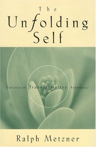 9781579830007: Unfolding Self: Varieties of Transformative Experience