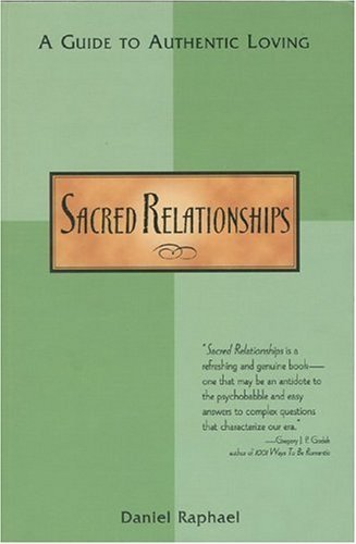 Stock image for Sacred Relationships: A Guide to Authentic Loving for sale by Reliant Bookstore