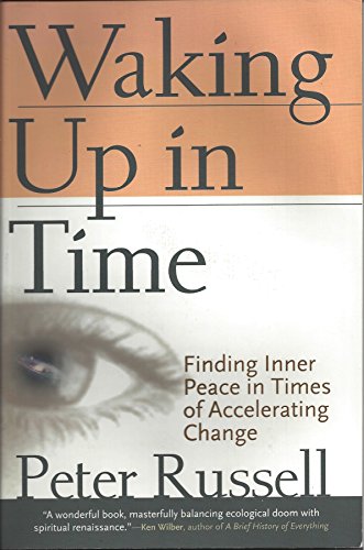 Stock image for Waking up in Time : Finding Inner Peace in Times of Accelerating Change for sale by Better World Books