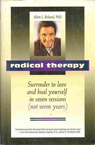 Beispielbild fr Radical Therapy: Surrender to Love and Heal Yourself in Seven Sessions zum Verkauf von Wonder Book