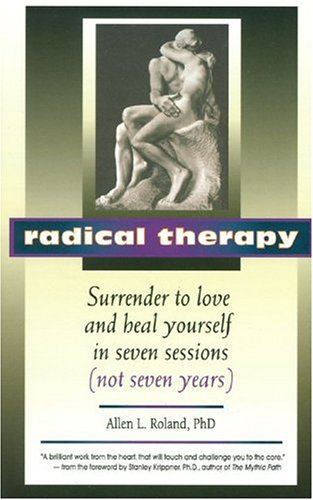 9781579830076: Radical Therapy: Surrender to Love and Heal Yourself in Seven Sessions (Not Seven Years)