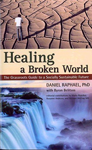 Healing a Broken World: The Grassroots Guide to a Socially Sustainable Future (9781579830113) by Raphael, Daniel