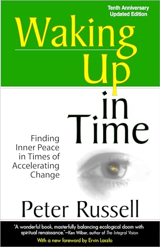 Imagen de archivo de Waking Up in Time: Finding Inner Peace in Times of Accelerating Change, 10th Anniversary Edition a la venta por BooksRun