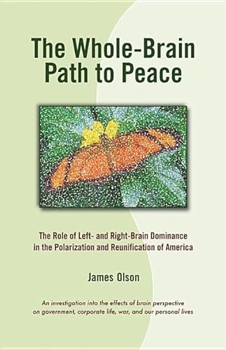 Stock image for The Whole-Brain Path to Peace: The Role of Left- and Right-Brain Dominance in the Polarization and Reunification of America for sale by New Legacy Books