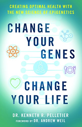 9781579830564: Change Your Genes, Change Your Life: Creating Optimal Health with the New Science of Epigenetics