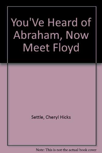 You'Ve Heard of Abraham, Now Meet Floyd (9781579880156) by Settle, Cheryl Hicks; Johnson, Chris; Hicks, Michelle