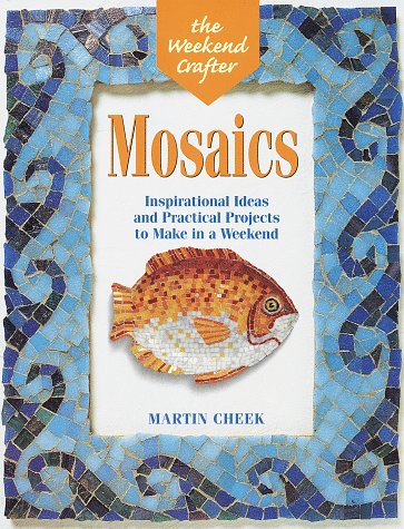Beispielbild fr Mosaics : Inspirational Ideas and Practical Projects for the Weekend zum Verkauf von Better World Books