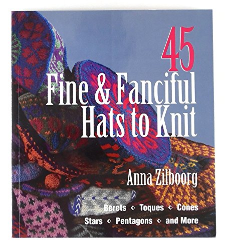 9781579900090: 45 Fine & Fanciful Hats to Knit: Berets, Toques, Cones, Stars, Pentagons, and More