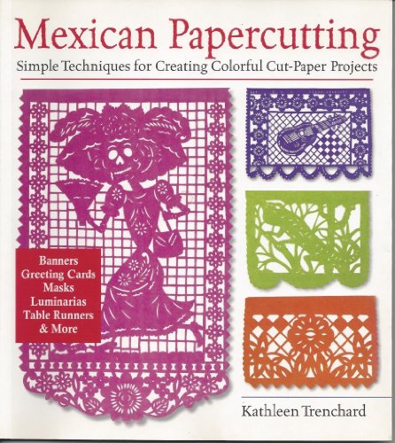 Stock image for Mexican Papercutting : Simple Techniques for Creating Colorful Cut-Paper Projects for sale by Better World Books: West