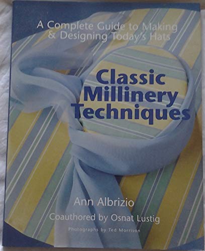 Beispielbild fr Classic Millinery Techniques: A Complete Guide to Making Designing Today's Hats zum Verkauf von Books of the Smoky Mountains