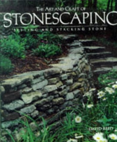 Stock image for The Art and Craft of Stonescaping : Setting and Stacking Stone for sale by Better World Books: West