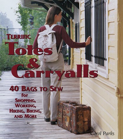 Imagen de archivo de Terrific Totes & Carryalls: 40 Bags to Sew for Shopping, Working, Hiking, Biking, and More a la venta por SecondSale