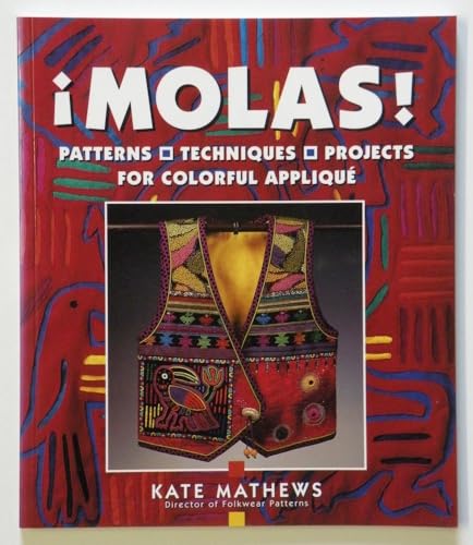 Stock image for Molas!: Patterns, Techniques & Projects for Colorful Applique for sale by ThriftBooks-Atlanta