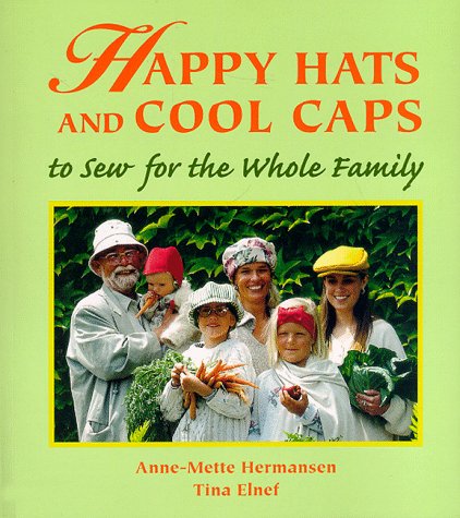 Stock image for Happy Hats and Cool Caps : To Sew for the Whole Family for sale by Better World Books