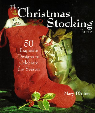 Beispielbild fr The Christmas Stocking Book: 50 Exquisite Designs That Celebrate the Season zum Verkauf von WorldofBooks