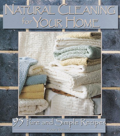 Beispielbild fr Natural Cleaning for Your Home : 95 Pure and Simple Recipes zum Verkauf von Better World Books
