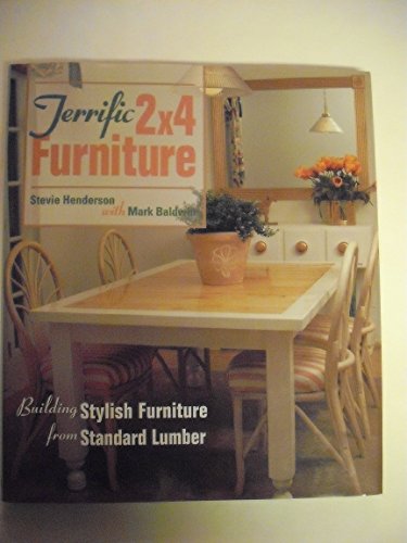Stock image for Terrific 2 x 4 Furniture: Building Stylish Furniture from Standard Lumber for sale by Clausen Books, RMABA