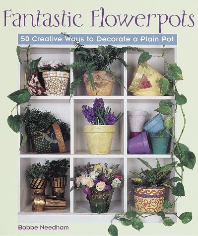 Beispielbild fr Fantastic Flowerpots: 50 Creative Ways to Decorate a Plain Pot zum Verkauf von Wonder Book