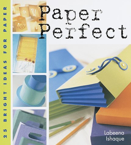 Stock image for Paper Perfect: 25 Bright Ideas for Paper for sale by HPB-Movies