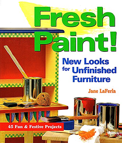 Fresh Paint!: New Looks for Unfinished Furniture