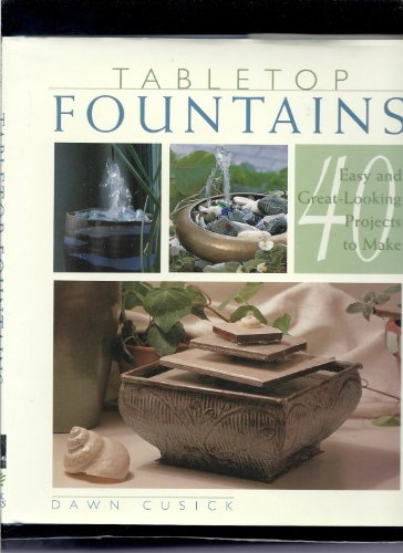 Beispielbild fr Tabletop Fountains : 40 Easy and Great-Looking Projects to Make zum Verkauf von Better World Books