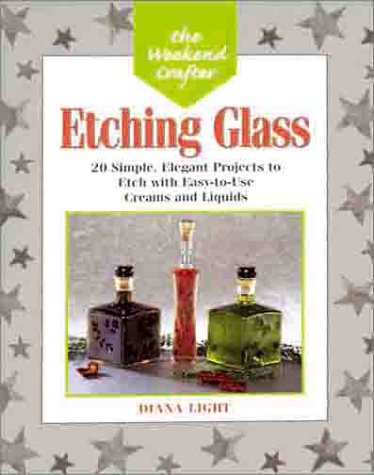 Beispielbild fr Etching Glass: 20 Simple, Elegant Projects to Etch with Easy-to-use Creams and Liquids (Weekend Crafter) zum Verkauf von AwesomeBooks