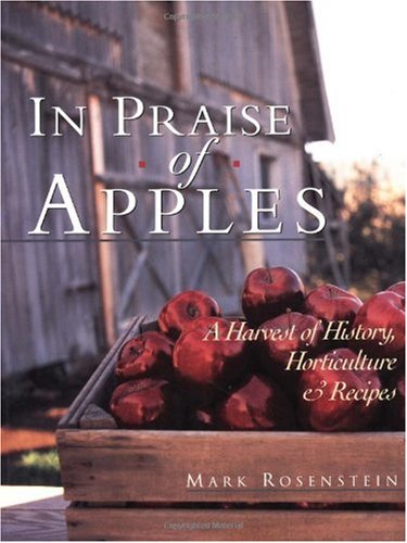 Beispielbild fr In Praise of Apples : A Harvest of History, Horticulture and Recipes zum Verkauf von Better World Books