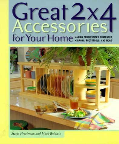 9781579901295: Great 2 X 4 Accessories for Your Home: Making Candlesticks, Coatracks, Mirrors, Foootstools, and More: Making Candlesticks, Coat Racks, Mirrors, Footstools and More