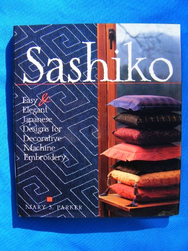 Stock image for Sashiko: Easy Elegant Designs for Decorative Machine Embroidery for sale by Books of the Smoky Mountains