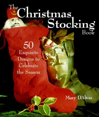 Beispielbild fr The Christmas Stocking Book: 50 Exquisite Designs to Celebrate the Season zum Verkauf von Reuseabook
