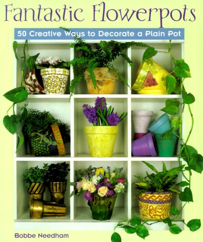 Beispielbild fr Fantastic Flowerpots: 50 Creative Ways to Decorate a Plain Pot zum Verkauf von Once Upon A Time Books