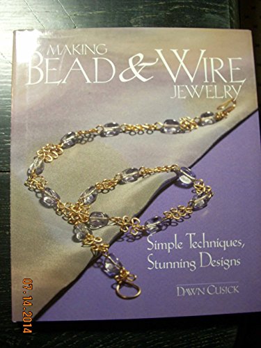 Stock image for Making Bead Wire Jewelry: Simple Techniques, Stunning Designs for sale by Front Cover Books